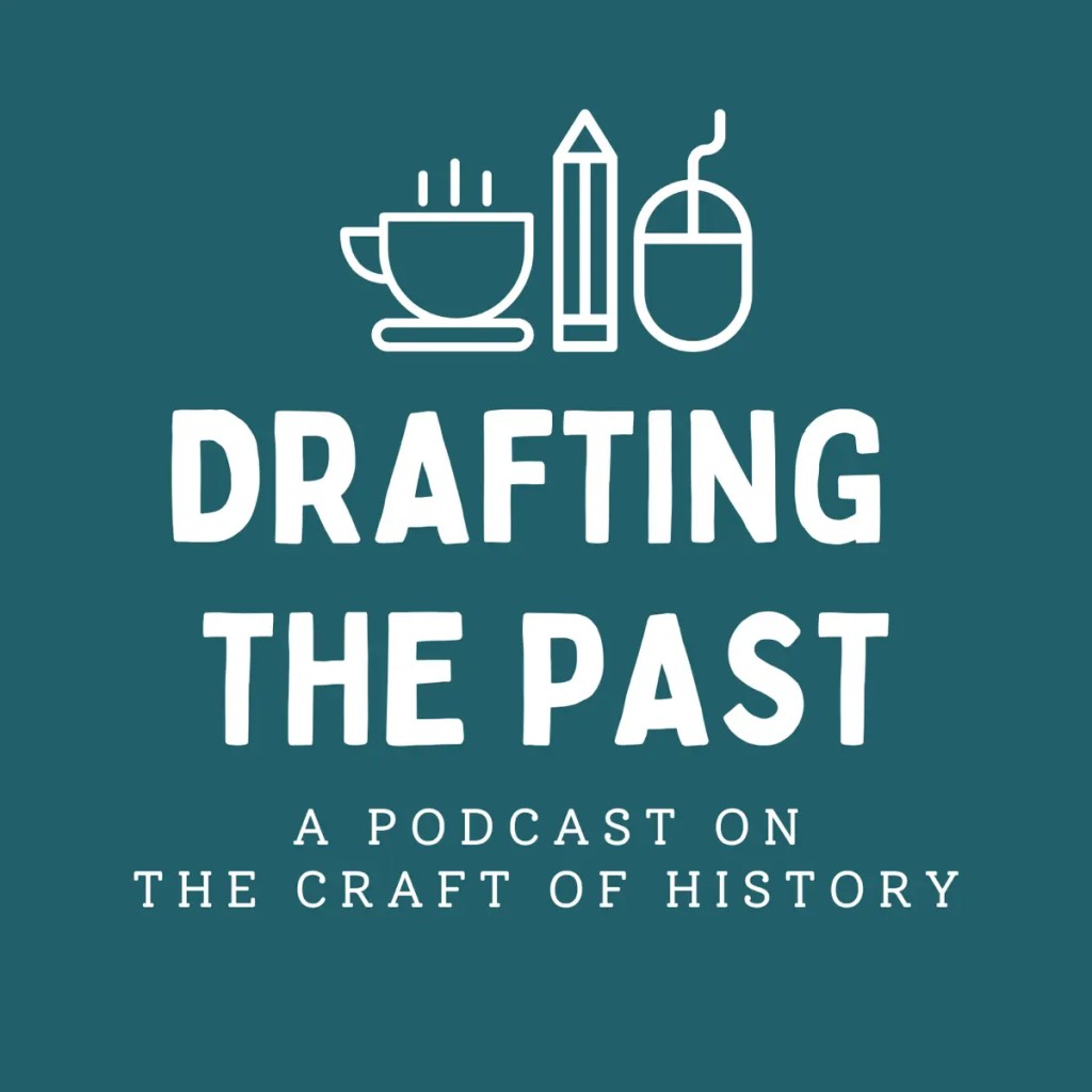 “Friends Don’t Let Friends Write Boring History”: Drafting the Past, with Kate Carpenter 